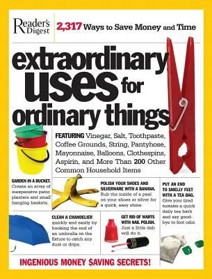 New Extraordinary Uses for Ordinary Things: Featuring Vinegar, Baking Soda, Salt, Toothpaste, String, Plastic Cups, Mayonnaise, Nail Polish, Tape, and More, Paperback